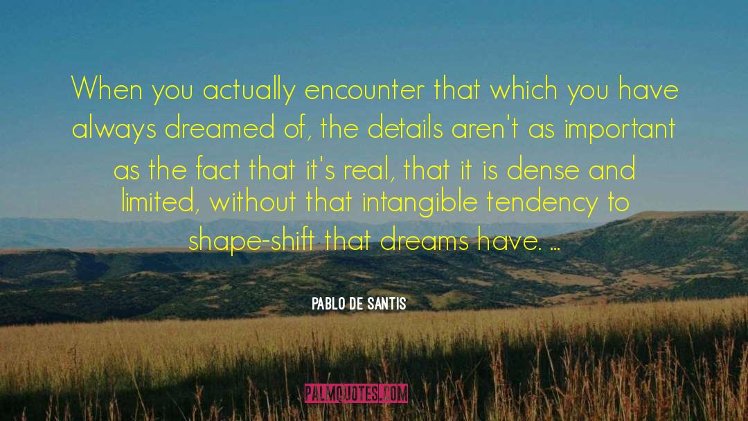 Pablo De Santis Quotes: When you actually encounter that