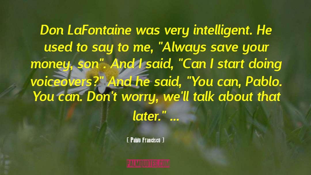 Pablo Francisco Quotes: Don LaFontaine was very intelligent.