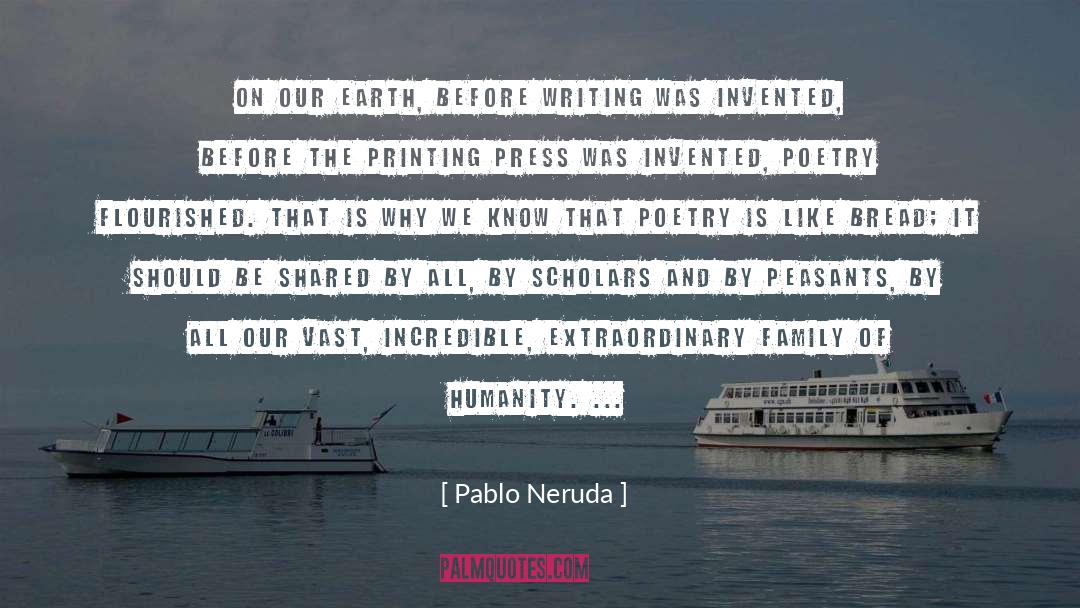 Pablo Neruda Quotes: On our earth, before writing