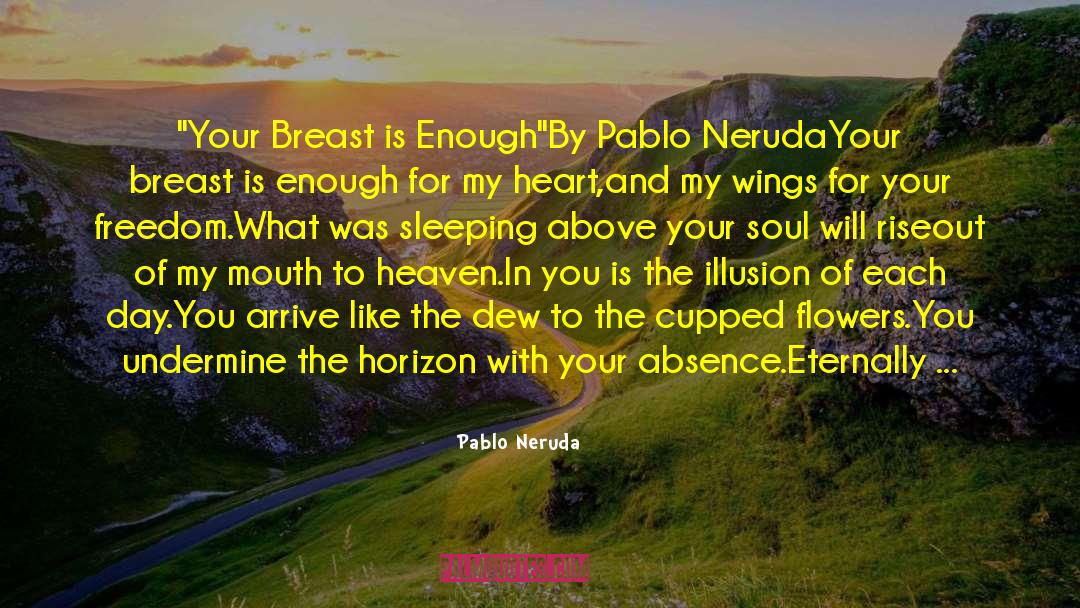 Pablo Neruda Quotes: <br>