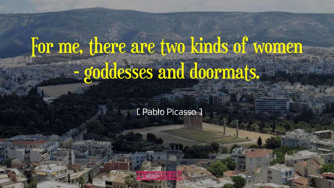 Pablo Picasso Quotes: For me, there are two