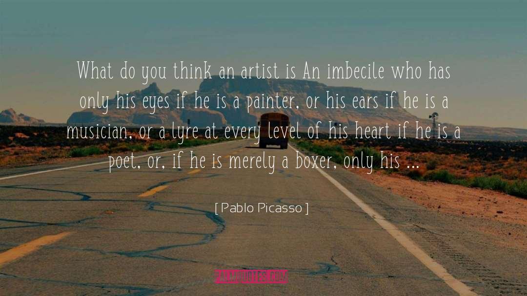 Pablo Picasso Quotes: What do you think an