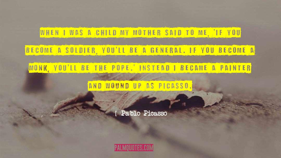 Pablo Picasso Quotes: When I was a child