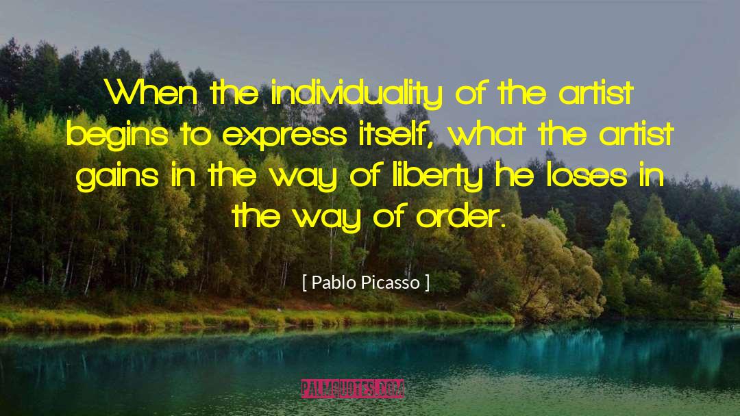 Pablo Picasso Quotes: When the individuality of the
