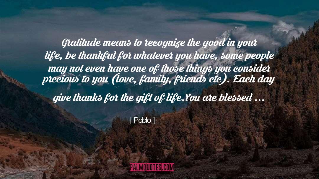 Pablo Quotes: Gratitude means to recognize the