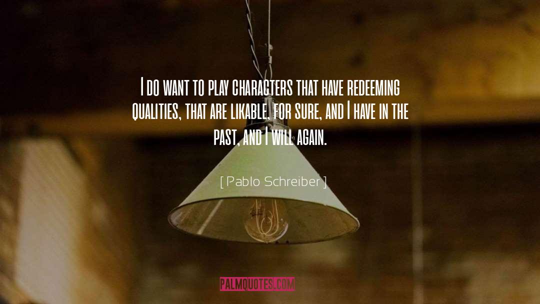 Pablo Schreiber Quotes: I do want to play