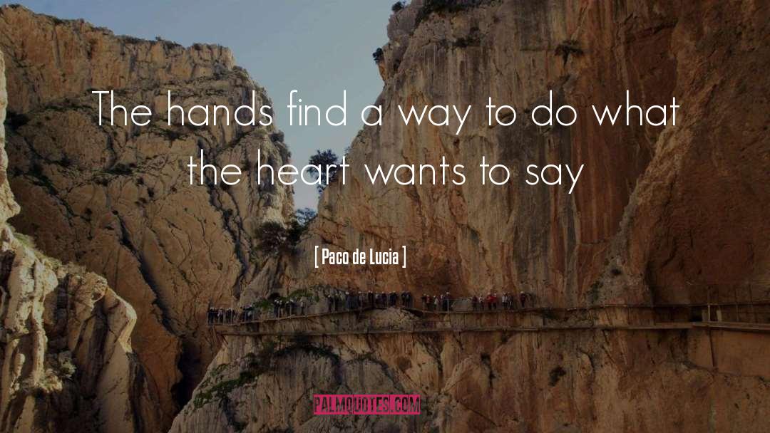 Paco De Lucia Quotes: The hands<br> find a way