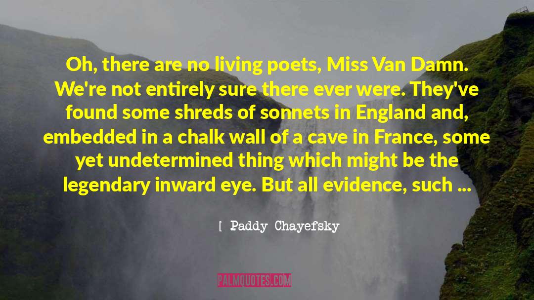 Paddy Chayefsky Quotes: Oh, there are no living