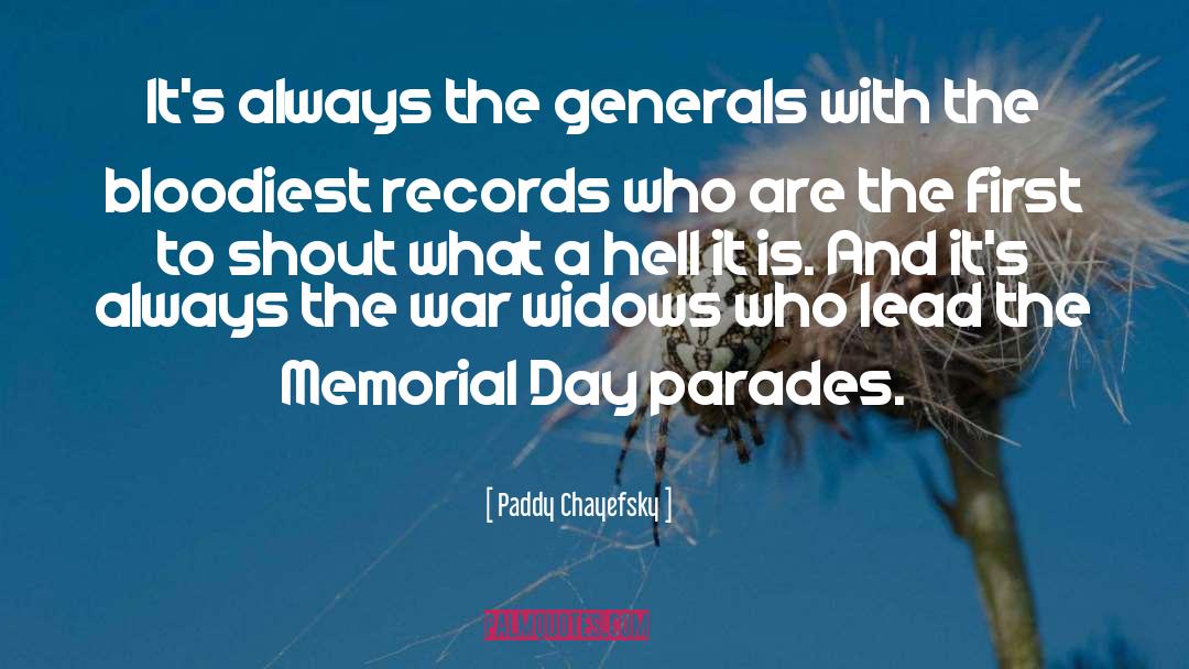 Paddy Chayefsky Quotes: It's always the generals with