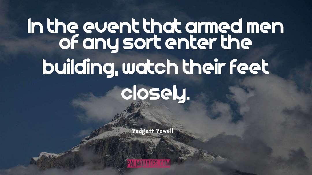 Padgett Powell Quotes: In the event that armed