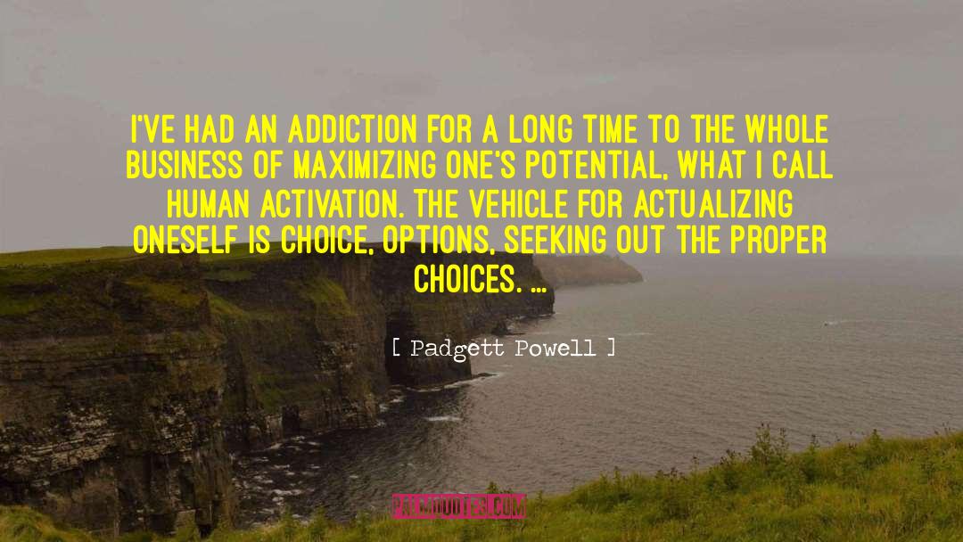 Padgett Powell Quotes: I've had an addiction for