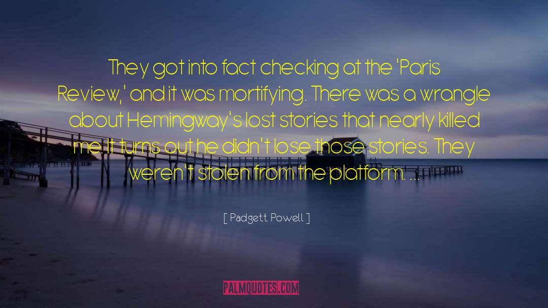 Padgett Powell Quotes: They got into fact checking