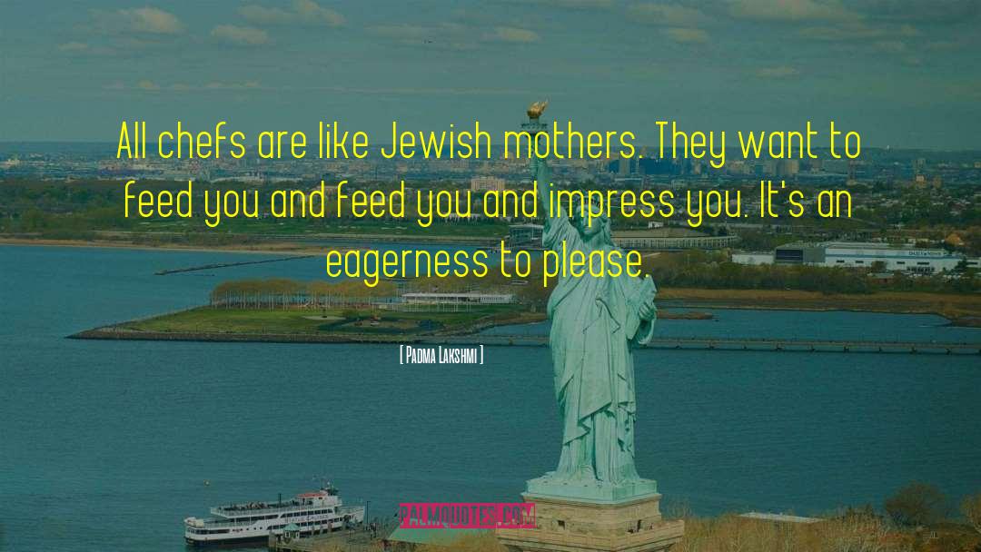 Padma Lakshmi Quotes: All chefs are like Jewish