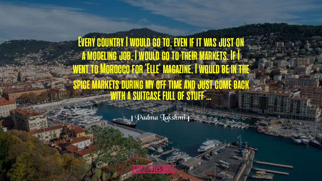 Padma Lakshmi Quotes: Every country I would go