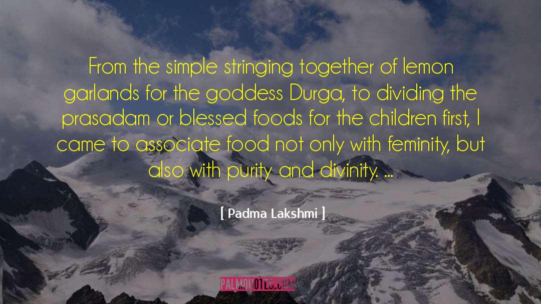 Padma Lakshmi Quotes: From the simple stringing together