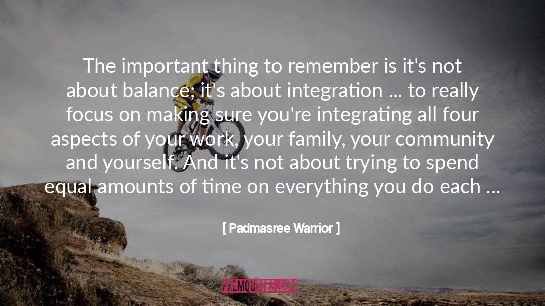 Padmasree Warrior Quotes: The important thing to remember