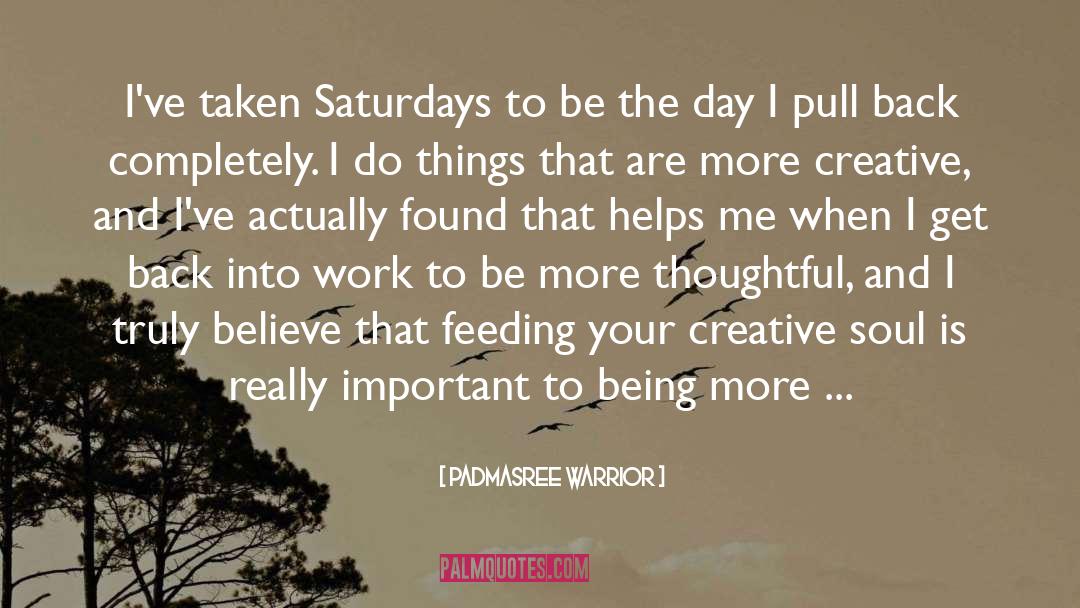 Padmasree Warrior Quotes: I've taken Saturdays to be