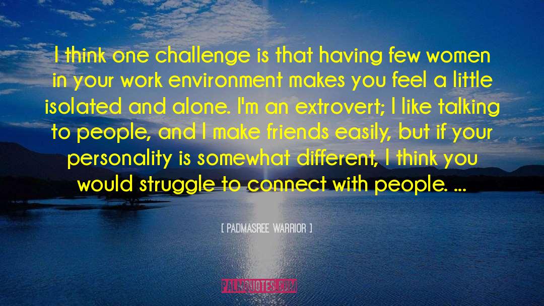 Padmasree Warrior Quotes: I think one challenge is