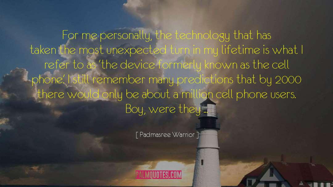 Padmasree Warrior Quotes: For me personally, the technology