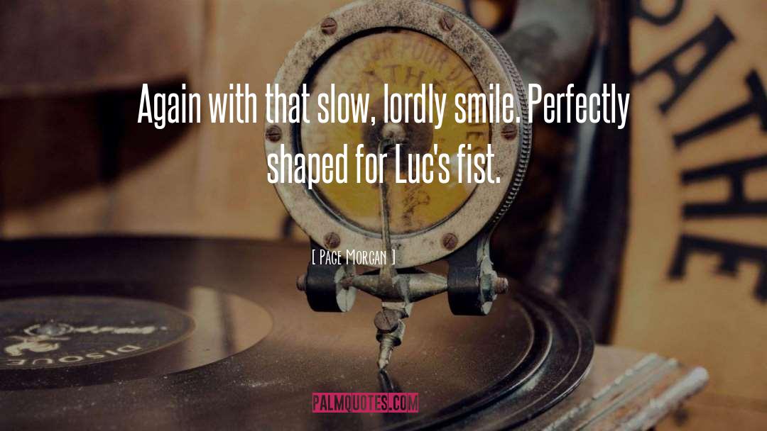 Page Morgan Quotes: Again with that slow, lordly