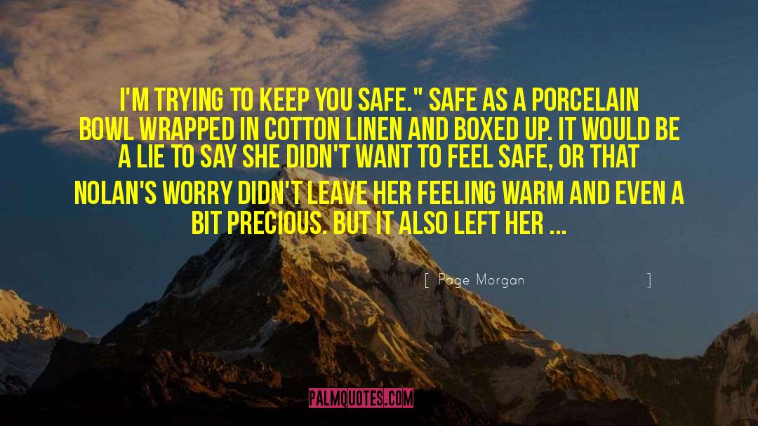 Page Morgan Quotes: I'm trying to keep you
