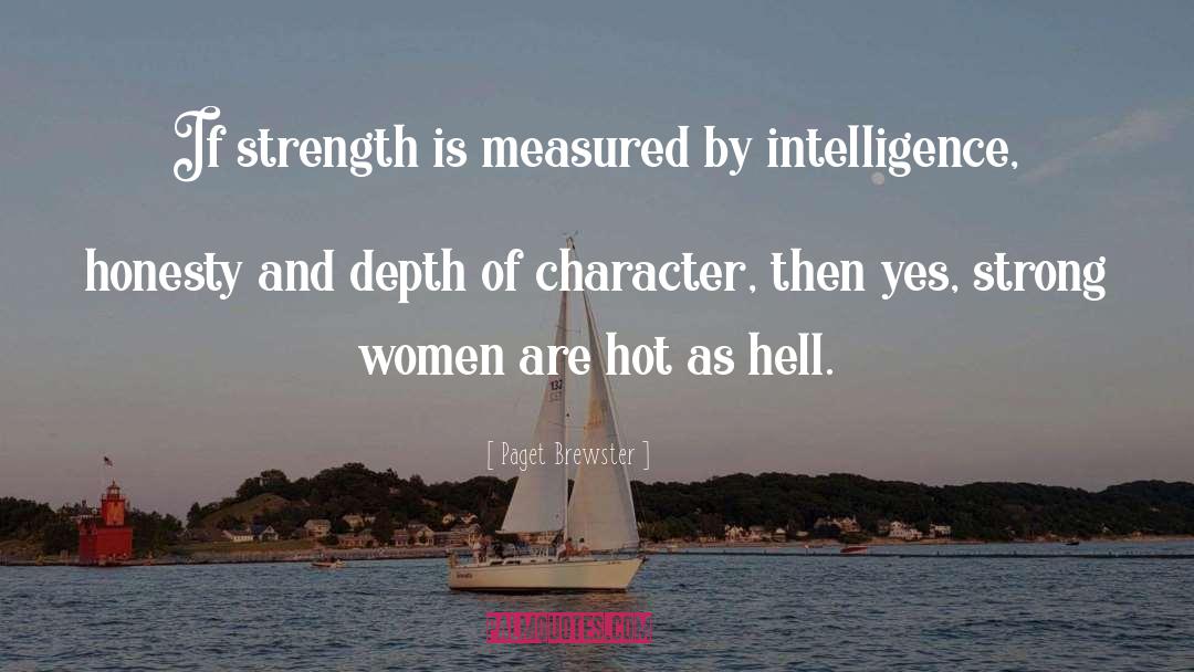 Paget Brewster Quotes: If strength is measured by