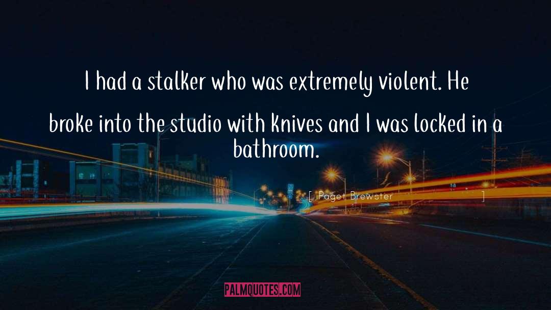 Paget Brewster Quotes: I had a stalker who