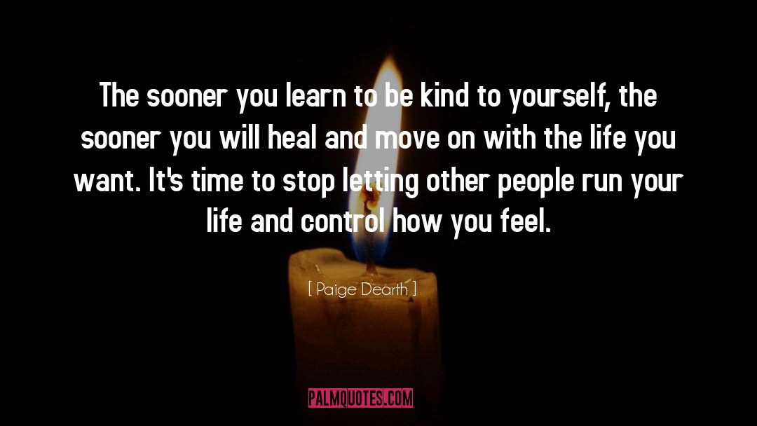 Paige Dearth Quotes: The sooner you learn to