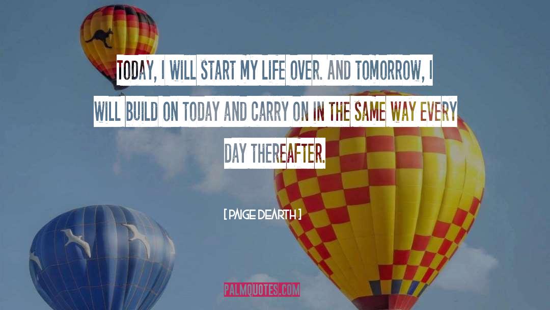 Paige Dearth Quotes: Today, I will start my