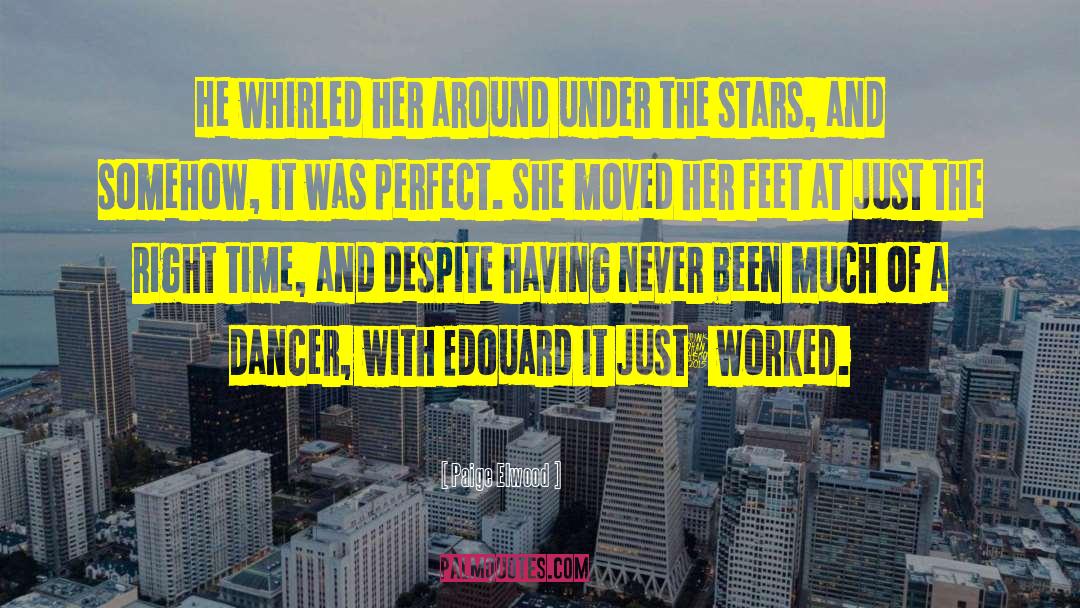 Paige Elwood Quotes: He whirled her around under