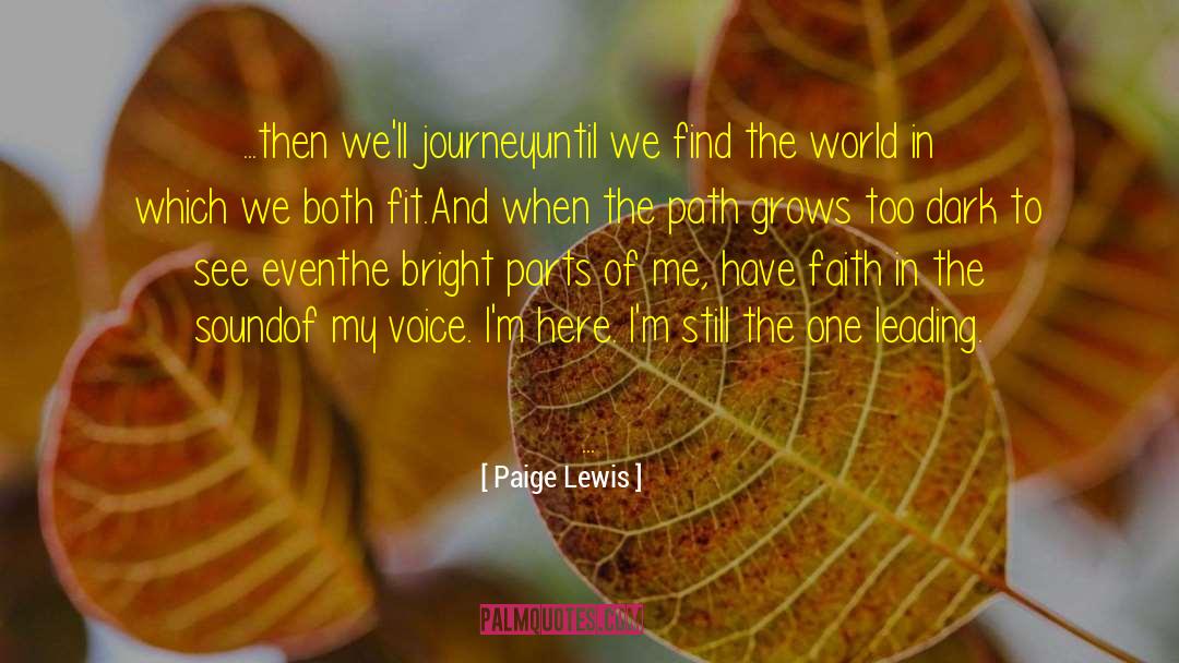 Paige Lewis Quotes: ...then we'll journey<br />until we