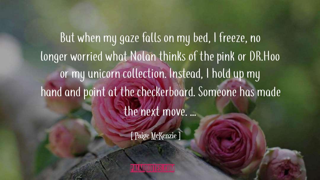 Paige McKenzie Quotes: But when my gaze falls