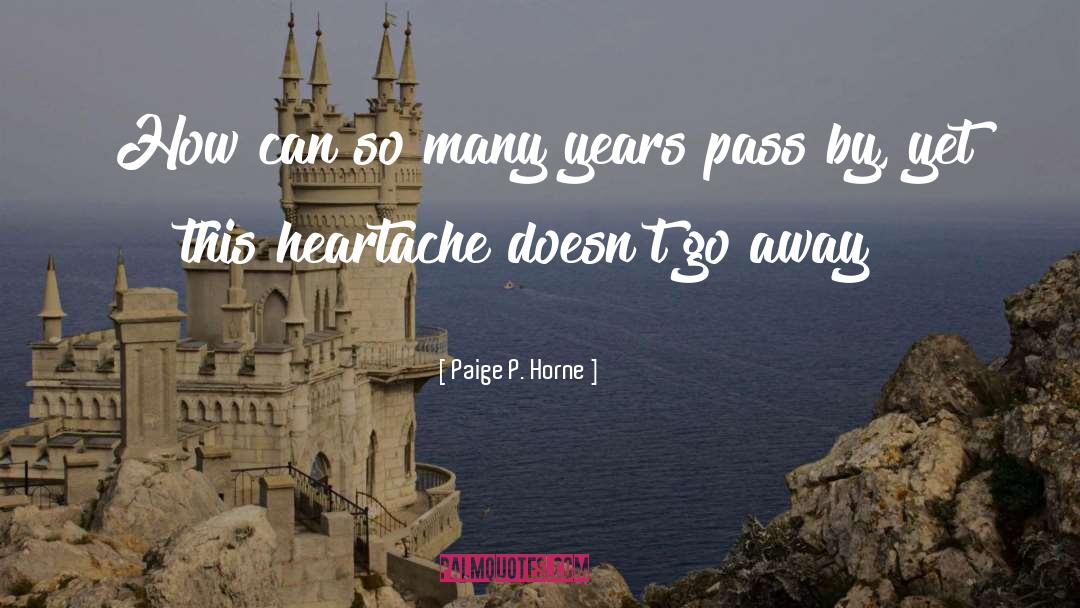 Paige P. Horne Quotes: How can so many years