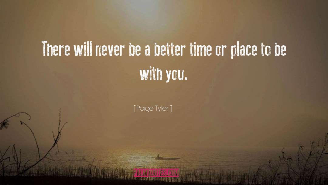 Paige Tyler Quotes: There will never be a