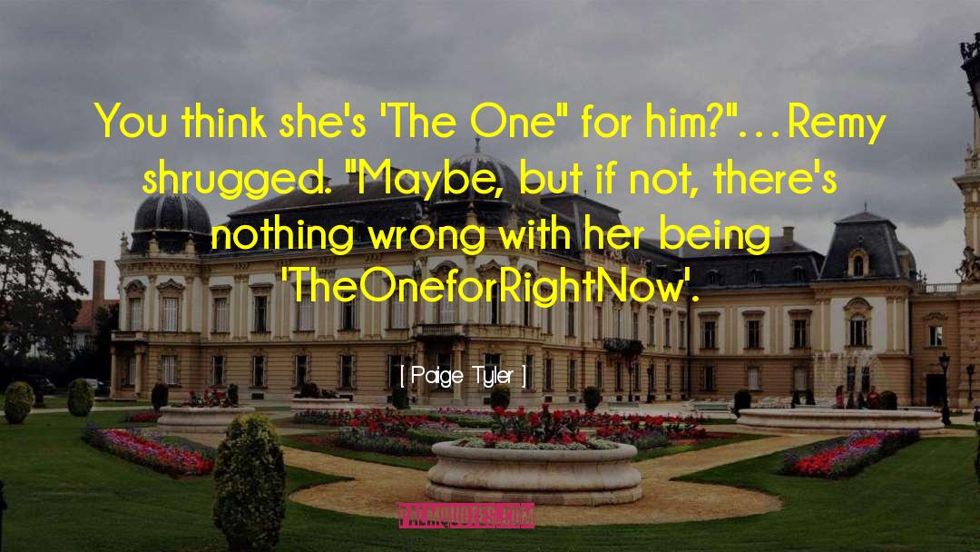 Paige Tyler Quotes: You think she's 'The One