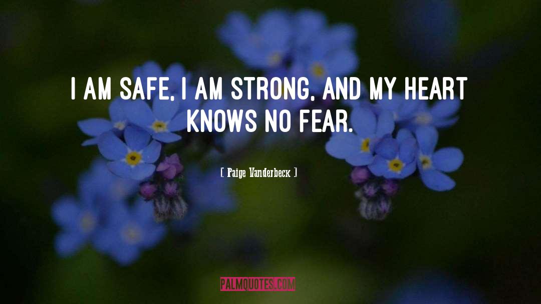 Paige Vanderbeck Quotes: I am safe, I am