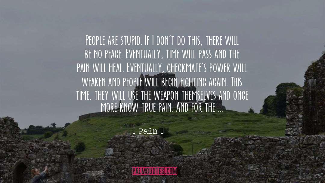 Pain Quotes: People are stupid. If I