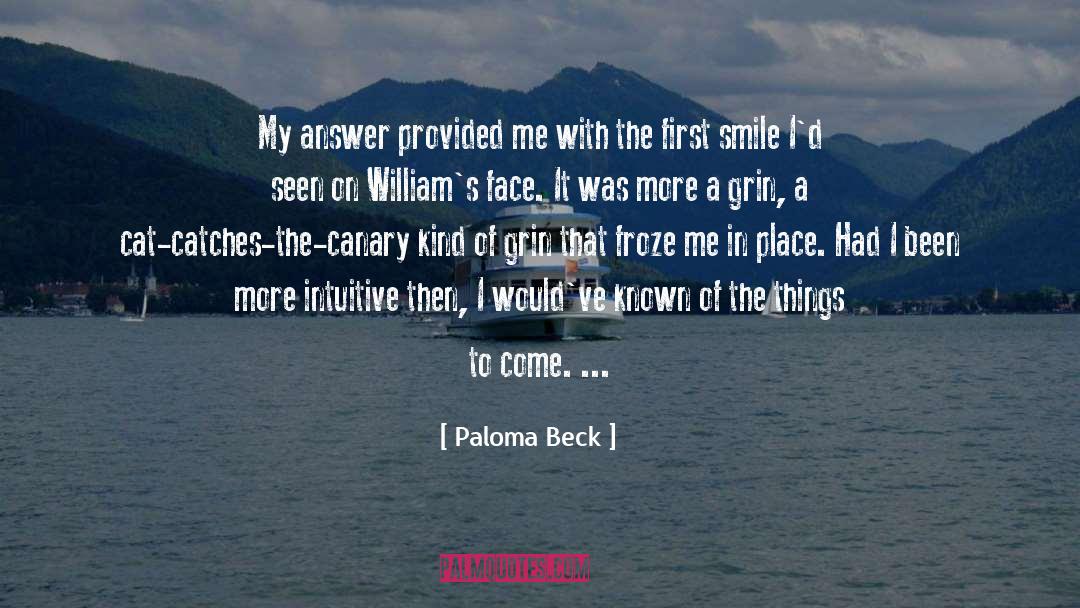 Paloma Beck Quotes: My answer provided me with