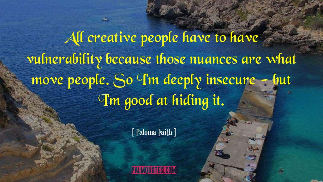 Paloma Faith Quotes: All creative people have to