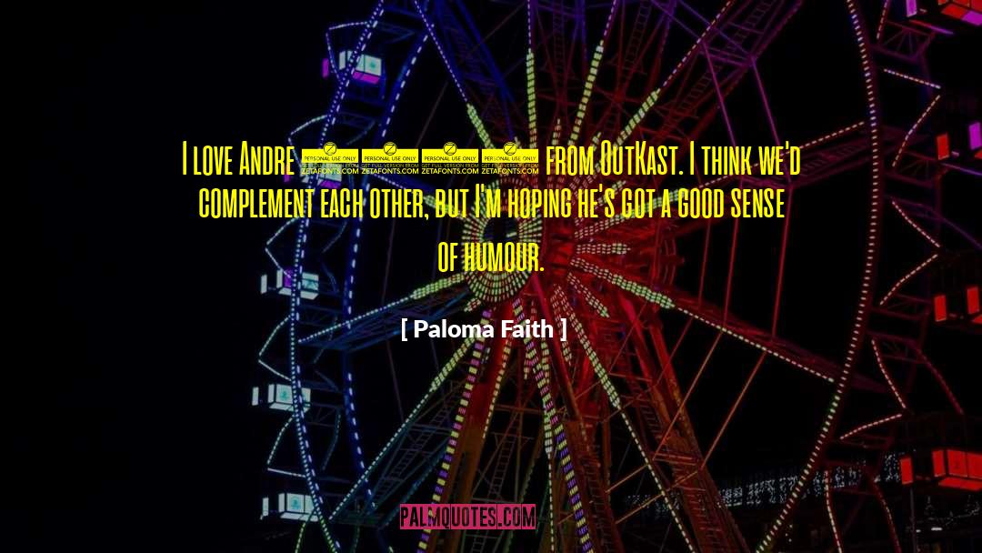Paloma Faith Quotes: I love Andre 3000 from
