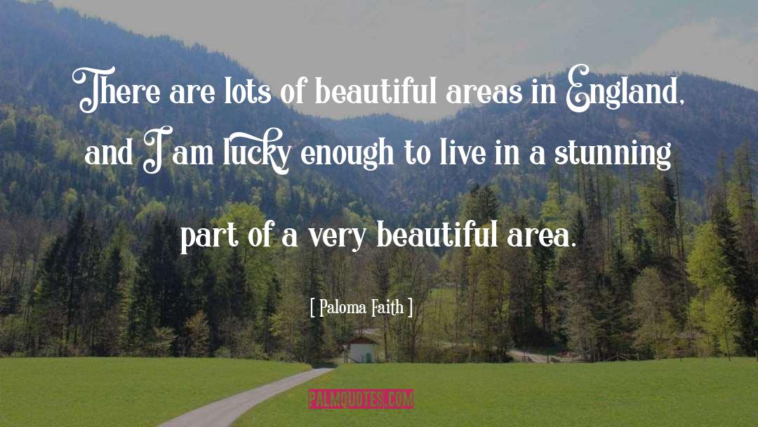 Paloma Faith Quotes: There are lots of beautiful