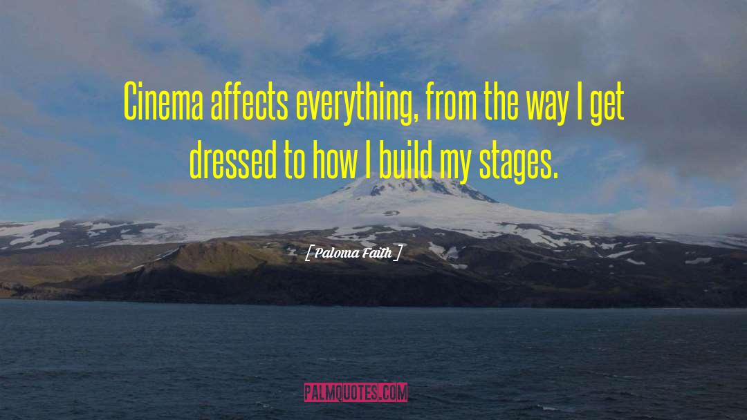 Paloma Faith Quotes: Cinema affects everything, from the