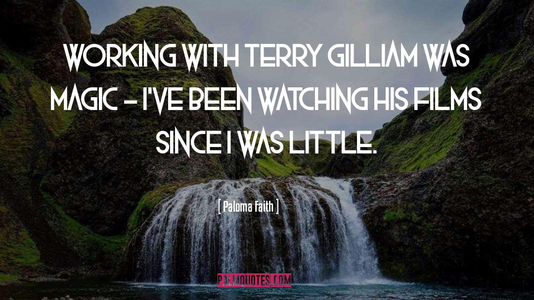 Paloma Faith Quotes: Working with Terry Gilliam was