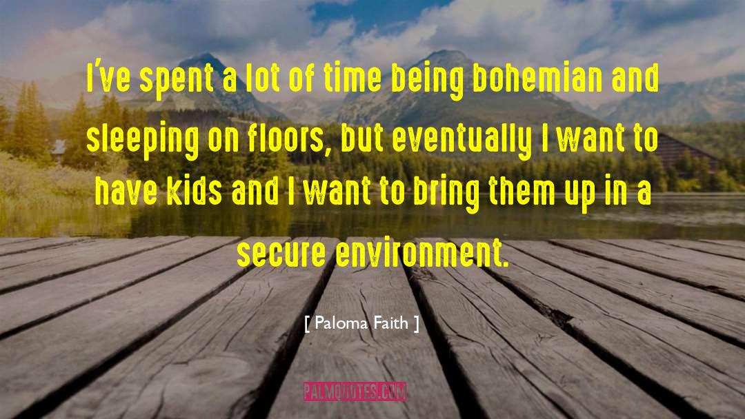 Paloma Faith Quotes: I've spent a lot of