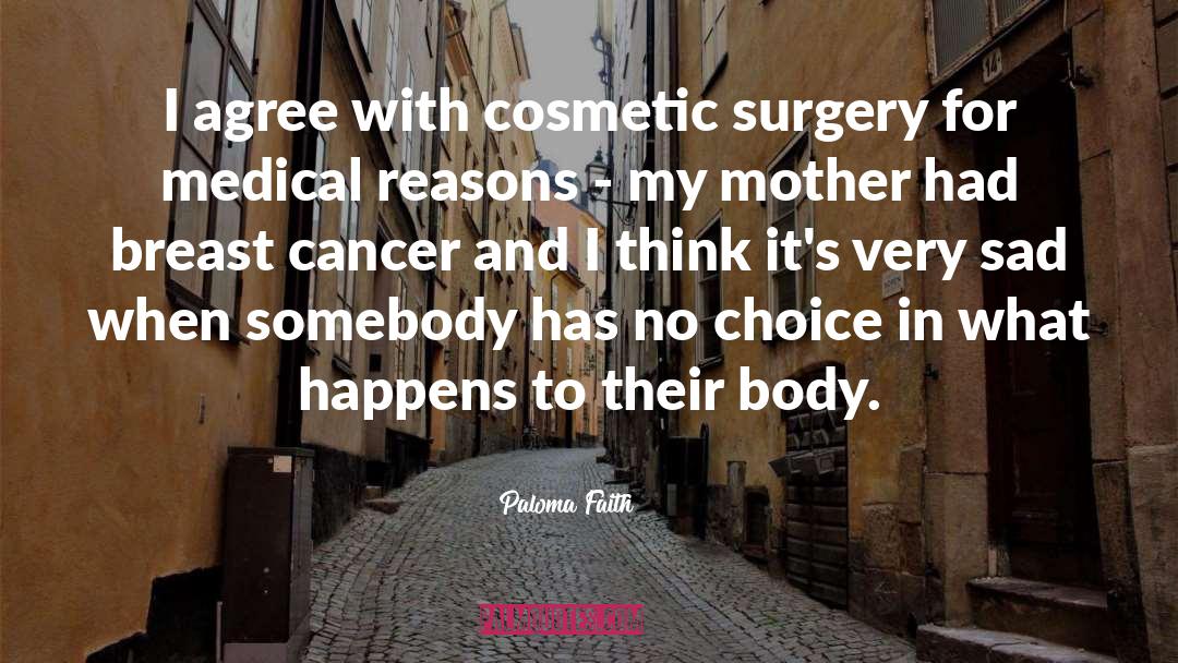Paloma Faith Quotes: I agree with cosmetic surgery