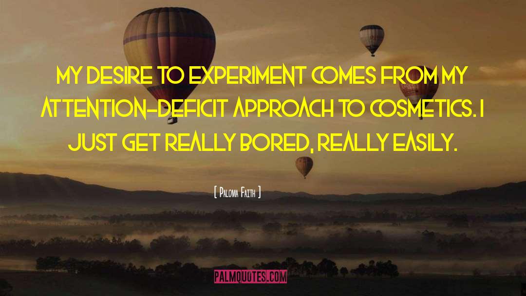 Paloma Faith Quotes: My desire to experiment comes