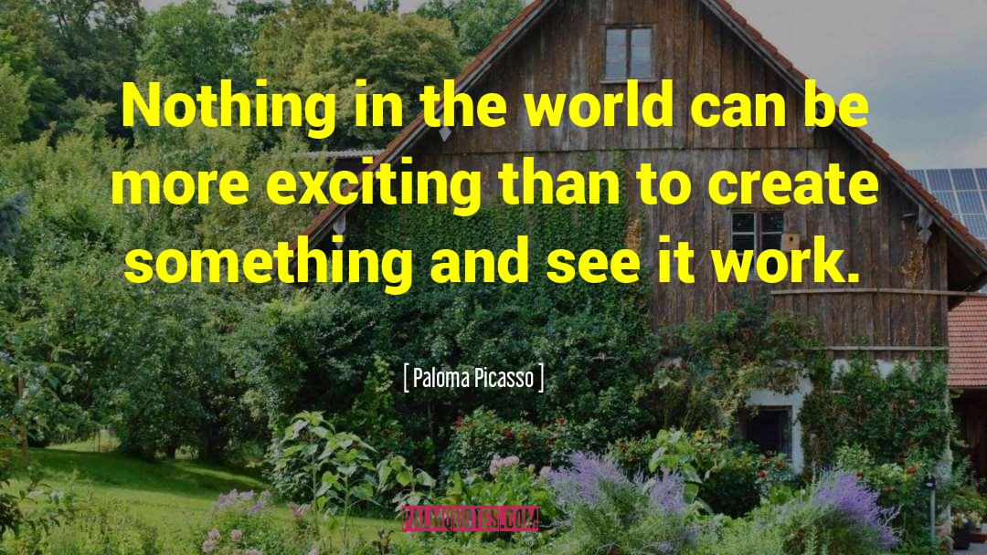Paloma Picasso Quotes: Nothing in the world can
