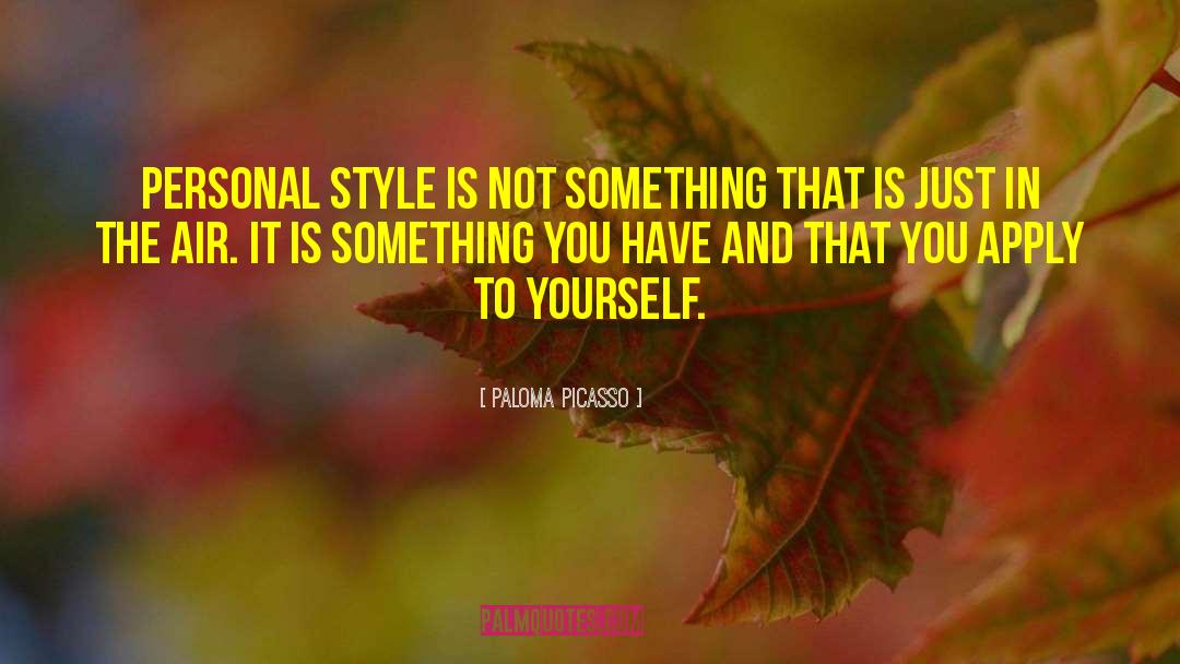 Paloma Picasso Quotes: Personal style is not something
