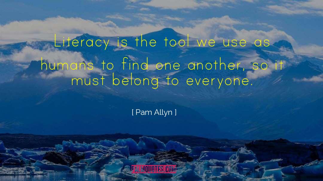 Pam Allyn Quotes: Literacy is the tool we