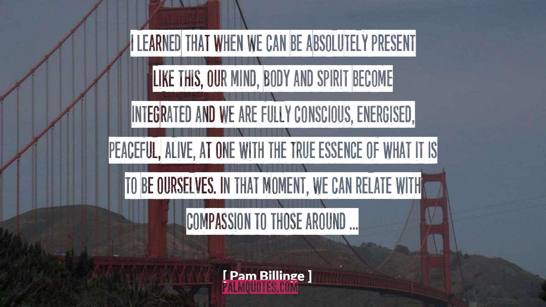 Pam Billinge Quotes: I learned that when we